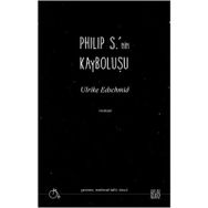 Philip S.'nin Kayboluşu / Ulrike Edschmid