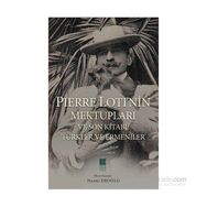 Pierre Loti’nin Mektupları ve Son Kitabı Türkler ve Ermeniler - Pierre Loti