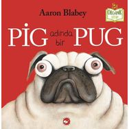 Pig Adında Bir Pug - Aaron Blabey
