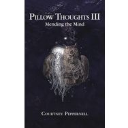 Pillow Thoughts III: Mending the Mind - Courtney Peppernell