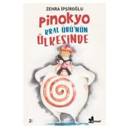 PINOKYO KRAL ÜBÜ´NÜN ÜLKESİNDE - ZEHRA İPŞİROĞLU