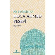 Pir-i Türkistan Hoca Ahmed Yesevi ve Hikmetleri - Hayati Bice