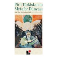 Pir-i Türkistan’ın Metafor Dünyası - Abdullah Kök