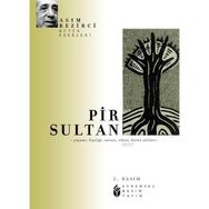 PIR SULTAN YAŞAMI, KİŞİLİĞİ, SANATI, ŞİİRLERİ - ASIM BEZIRCI