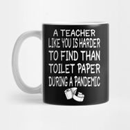 Pixxa A Teacher Like You Is Harder To Find Than Toilet Paper During A Pandemic Kupa Bardak