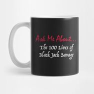 Pixxa Ask Me About The 100 Lives Of Black Jack Savage Kupa Bardak