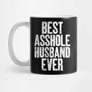 Pixxa Best Asshole Husband Ever Funny Kupa Bardak