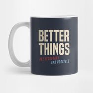 Pixxa Better Things Are Necessary And Possible Kupa Bardak