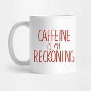 Pixxa Caffeine Is My Reckoning Kafein Kupa Bardak