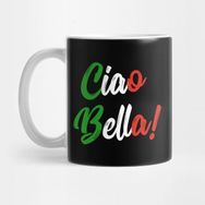 Pixxa Ciao Bella Italian Quote Tee Shirts Kupa Bardak