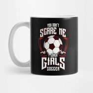 Pixxa Cute You Don't Scare Me I Coach Girls Soccer Kupa Bardak