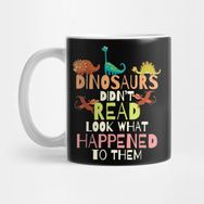 Pixxa Dinosaurs Didnt Read Look What Happened To Them Teacher Kupa Bardak