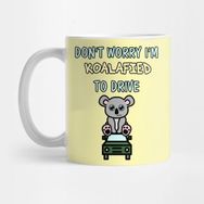 Pixxa Don't Worry I'm Koalafied To Drive Kupa Bardak