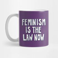 Pixxa Feminism Is The Law Now Kupa Bardak