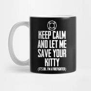 Pixxa Firefighter T-Shirts Keep Calm And Let Me Save Your Kitty Kupa Bardak