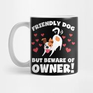 Pixxa Funny Dog Owner Friendly Dog But Beware Of Owner Köpek Sahibi Kupa Bardak