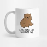 Pixxa Funny Wombats I Just Really Like Wombats Ok Funny Wombat Kupa Bardak