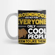 Pixxa Groundhogs Are Not For Everyone Only Cool People Groundhog Kupa Bardak