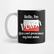 Pixxa Hello I'm Polish You Can't Pronounce My Last Name Kupa Bardak