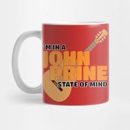 Pixxa I Am In A John Prine State Of Mind Kupa Bardak
