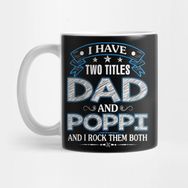 Pixxa I Have Two Titles Dad And Poppi Funny Fathers Day Gifts Kupa Bardak