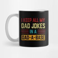 Pixxa I Keep All My Dad Jokes In A Dad-A-Base Vintage Kupa