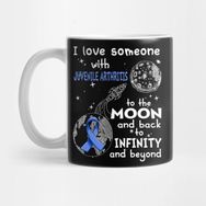Pixxa I Love Someone With Juvenile Arthritis To The Moon And Back To Infinity And Beyond Support Juvenile Arthritis Warrior Gifts Kupa Bardak