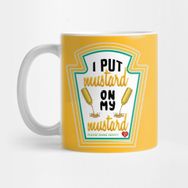Pixxa I Put Mustard On My Mustard Hardal Kupa Bardak