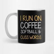 Pixxa I Run On Coffee Softball And Cuss Words Kupa Bardak