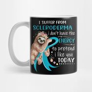 Pixxa I Suffer From Scleroderma I Don't Have The Energy To Pretend I Like You Today Support Scleroderma Warrior Gifts Kupa Bardak