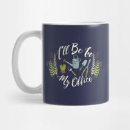 Pixxa I'll Be In My Office Gardening Gift Ideas Kupa Bardak