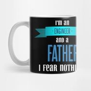 Pixxa Im An Engineer And A Father So I Fear Nothing Kupa Bardak