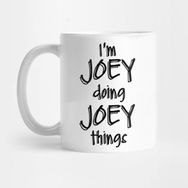 Pixxa I'm Joey Doing Joey Things Funny Birthday Name Idea Kupa Bardak