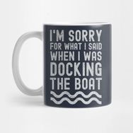 Pixxa I'm Sorry For What I Said When I Was Docking The Boat Kupa Bardak