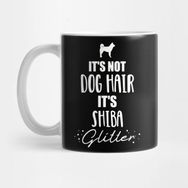 Pixxa It's Not Dog Hair It's Shiba Glitter Kupa Bardak
