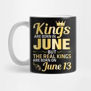 Pixxa King Are Born In June But The Real Kings Are Born On June 13 Happy Birthday Papa Daddy Brother Son Kupa Bardak