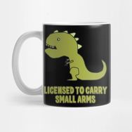 Pixxa Licensed To Carry Small Arms T-Rex Kupa Bardak