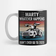 Pixxa Marty Whatever Happens Don't Ever Go To 2020 Funny Retro Vintage Kupa Bardak