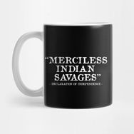 Pixxa Merciless Indian Savages Declaration Of Independence Kupa Bardak