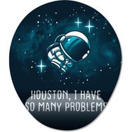 Pixxa Model 1 Oval Houston I Have So Many Problems Bilek Destekli Mouse Pad