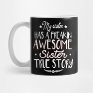 Pixxa My Sister Has A Freaking Awesome Sister True Story Kupa Bardak