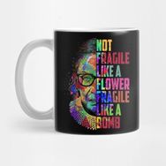 Pixxa Not Fragile Like A Flower Fragile Like A Bomb Rbg Ruth Bader Kupa Bardak
