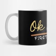 Pixxa Ok But First Coffee Drinker Funny Coffee Lover Kupa Bardak