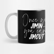 Pixxa Once You Jimin You Can't Jimout Kupa Bardak