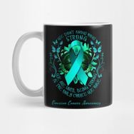 Pixxa Ovarian Cancer Awareness We Don't Know How Strong We Are Until Being Strong Is The Only Choice We Have Kupa Bardak