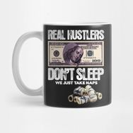 Pixxa Real Hustlers Donâ€™t Sleep, We Just Atke Naps. Kupa Bardak