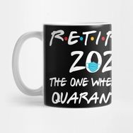 Pixxa Retired 2020 The One Where I Was Quarantined Shirt Retirement Friends Gift Kupa Bardak