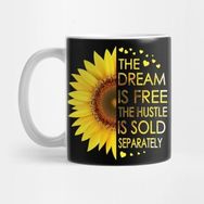 Pixxa The Dream Is Free The Hustle Is Sold Separately Sunflower Kupa