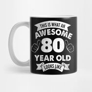 Pixxa This Is What An Awesome 80 Year Old Looks Like | 80TH Birthday Kupa Bardak