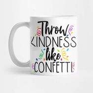 Pixxa Throw Kindness Like Confetti Kupa Bardak